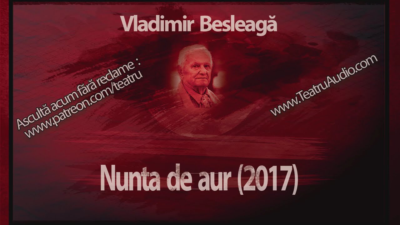 Vladimir Beșleagă – Nunta de aur (2017) #nunta #aur #teatruaudio #teatruradiofonic #teatruonline