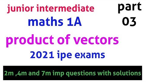 juniorinter maths1A|product ofvectors||part03||cross product||30%reduced 2021 ipe|@naveenreddy