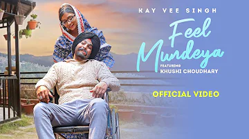 Feel Mundeya (Official Video) | Kay Vee Singh Ft. Khushi Choudhary |