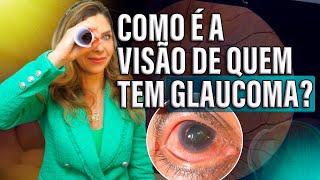 Como é a Visão de Quem Tem Glaucoma?