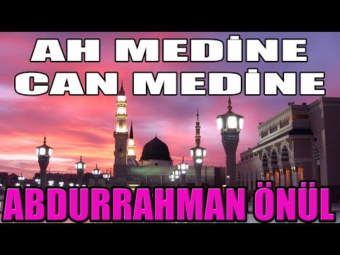 AH MEDİNE CAN MEDİNE HASRETİN İLE İLAHİSİ ABDURRAHMAN ÖNÜL ALT YAZILI İLAHİ