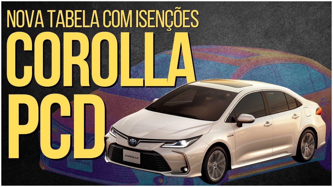 CONFIRA A NOVA TABELA DO COROLLA PARA PCD: ISENÇÃO DE IPVA E BÔNUS ...