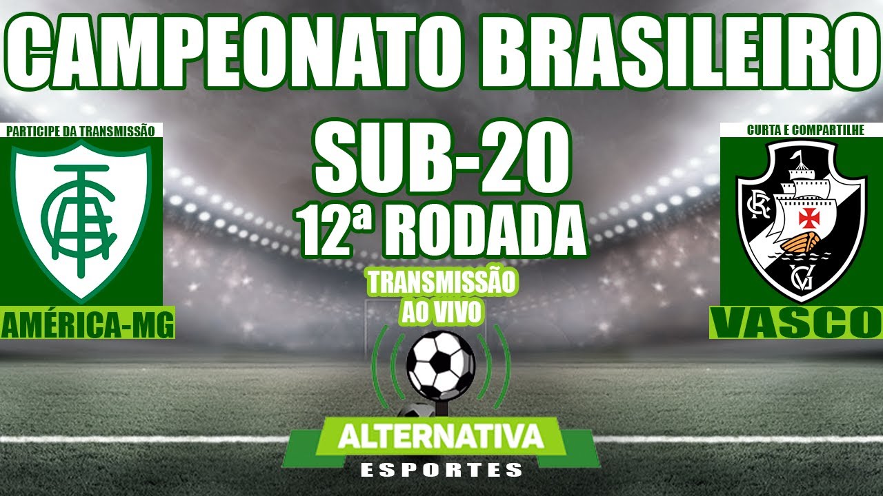 América-MG x Vasco - Campeonato Brasileiro Sub-20 (Narração Ao Vivo ...