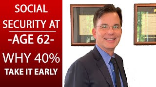Why Nearly 40% of People Take Social Security at Age 62