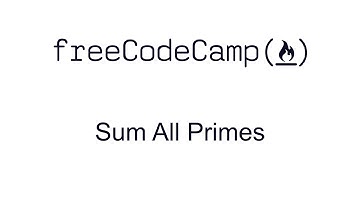Sum All Primes - Intermediate Algorithm Scripting - Free Code Camp