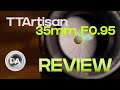 TTArtisan 35mm F.095 APS-C Lens: Review  and IQ Breakdown