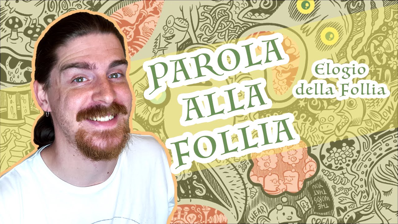 Elogio Della Follia Di Erasmo Da Rotterdam Parola alla Follia - ELOGIO DELLA FOLLIA - YouTube