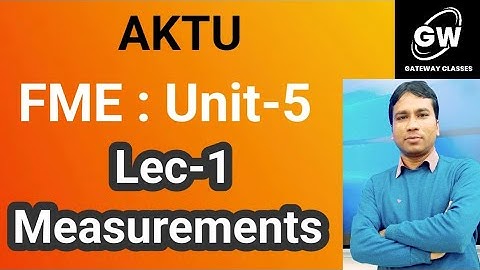 Lec-1 I Measurement I Unit-5 I Fund. of Mech. Engineering I by M. S. Tomer