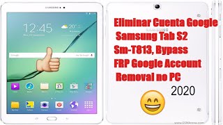 Eliminar Cuenta Google Samsung Tab S2 Sm-T813, Bypass Samsung Galaxy Tab S2 SM-T813 FRP Google 2020