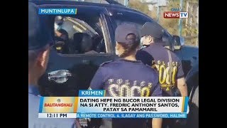 BT: Dating hepe ng BuCor legal division na si Atty. Fredric Anthony Santos, patay sa pamamaril