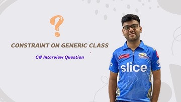 Constraint on Generic Class | C# Interview Question and Answer.