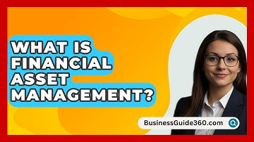 What Is Financial Asset Management? - BusinessGuide360.com