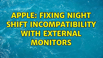 Apple: Fixing Night Shift incompatibility with external monitors (11 Solutions!!)