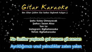 Kolay Olmayacak - Gitar Karaoke Ton