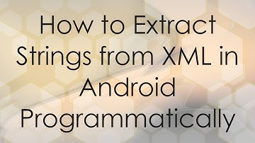 How to Extract Strings from XML in Android Programmatically