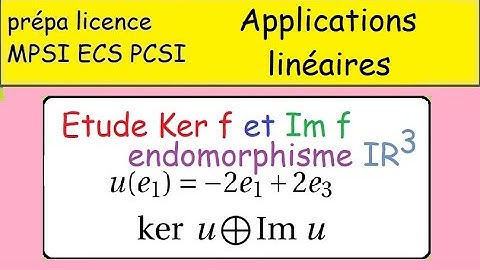 Applications linéaires -Endomorphisme de IR3 dans IR3 -Rang , ker f -somme directe prépa licence