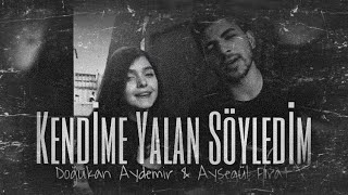 Doğukan Aydemir & Ayşegül Fırat - Kendime Yalan Söyledim (84cover) Resimi