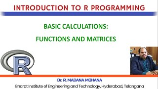 R Programming: Lecture-6: Functions and Matrices