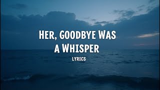 Download Lagu Her Goodbye Was a Whisper ( Lyrics ) MP3