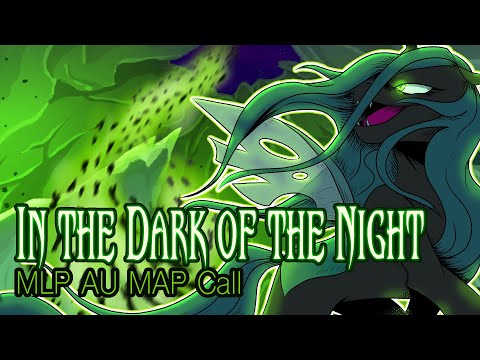CLOSED || IN THE DARK OF THE NIGHT || MLP AU MAP Call (Backup, Helper and thumbnail contest OPEN)