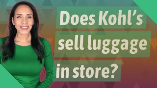 Does Kohl's sell luggage in store?