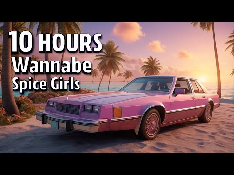 10 HOURS Spice Girls Wannabe 