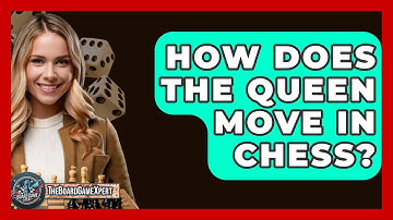How Does The Queen Move In Chess? - The Board Game Xpert