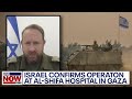 Israel-Hamas war: IDF confirms &#39;targeted&#39; operation at Al-Shifa hospital in Gaza | LiveNOW from FOX