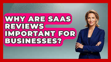 Why Are SaaS Reviews Important for Businesses? | The SaaS Pros Breakdown News