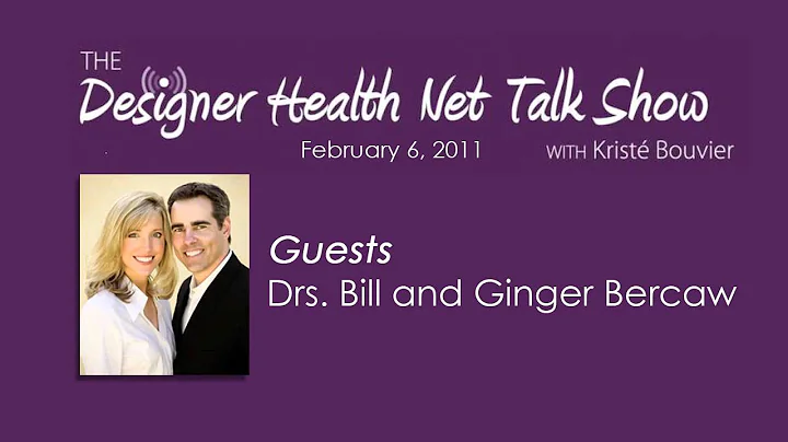 Drs. Bill and Ginger Bercaw on Designer Health Net...