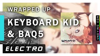Keyboard Kid & Baq5 - Wrapped Up (ft. Q'Aila)