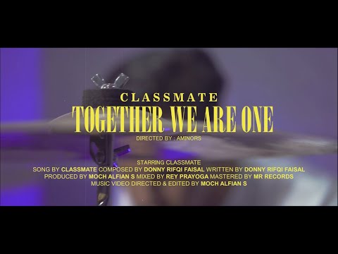 CLASSMATE - Together We Are One (Official Music Video)