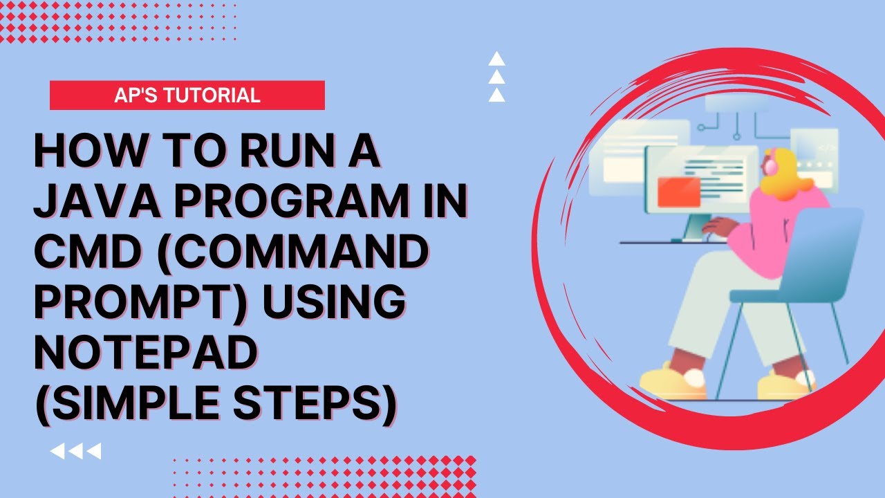 How to run a Java program in Command Prompt using Notepad instead of ...