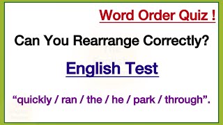 Word Order Quiz ! Can you Rearranged these sentences correctly?