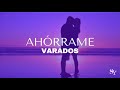 Varados - Ahórrame (letra)