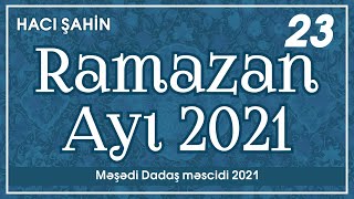 Hacı Şahin - Ramazan Ayı 2021 - 23 06052021