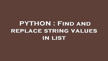 PYTHON : Find and replace string values in list