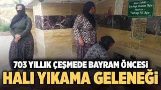 703 Yıllık Çeşmede Bayram Öncesi Halı Yıkama Geleneği