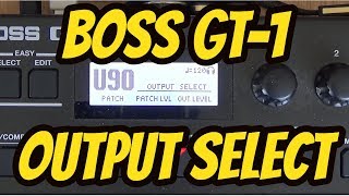 Boss GT-1 - OUTPUT SELECT.