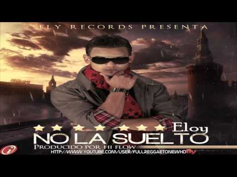 No La Suelto - Eloy (Prod.By Hi-Flow) ◄Oficial Music► NEW ® 2012