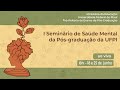 I Seminário de Saúde Mental da Pós-graduação da UFPI