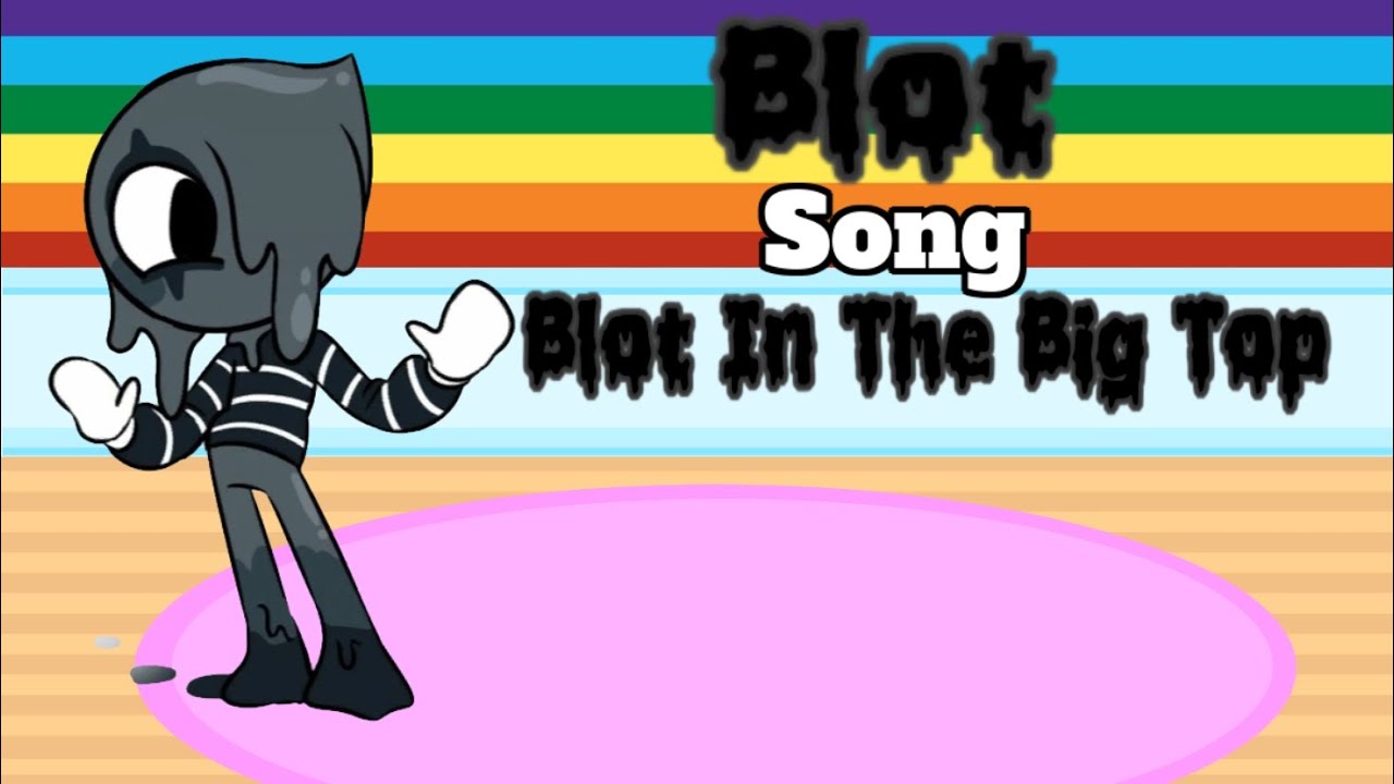 Blot song Blot In The Big Top 