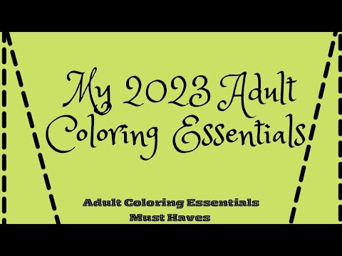 My 2023 Adult Coloring Essentials | My Must Have Coloring Supplies | Adult Coloring