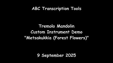 ABC Transcription Tools - Tremolo Mandolin Custom Instrument Demo - "Metsakukkia (Forest Flowers)"