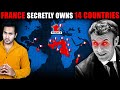 REVEALED! How FRANCE Secretly Owns 14 Countries | Biggest Hidden Empire