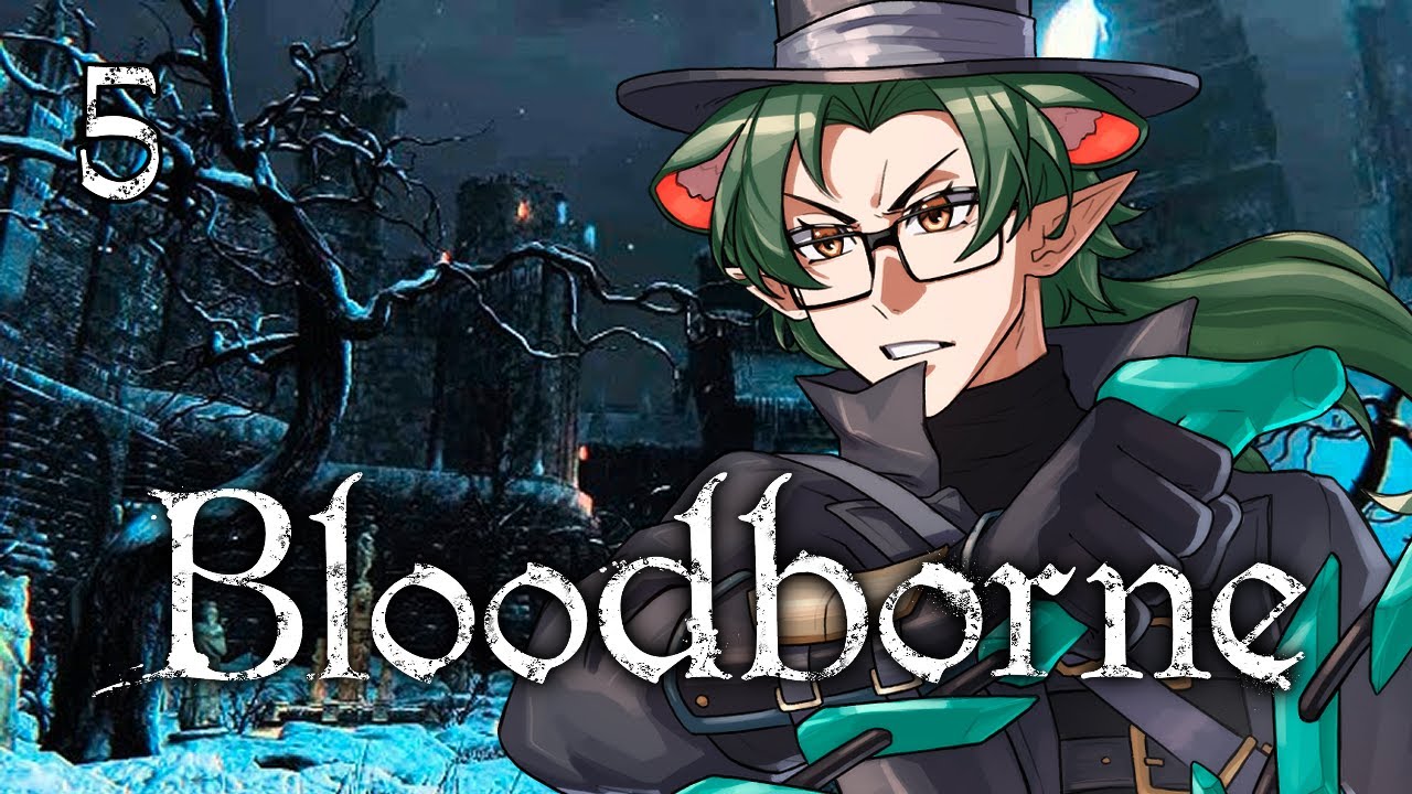 [Bloodborne] no rage, only zen  |#5