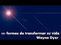 101 formas de transformar su vida. Wayne Dyer