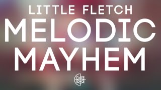 Little Fletch - Melodic Mayhem