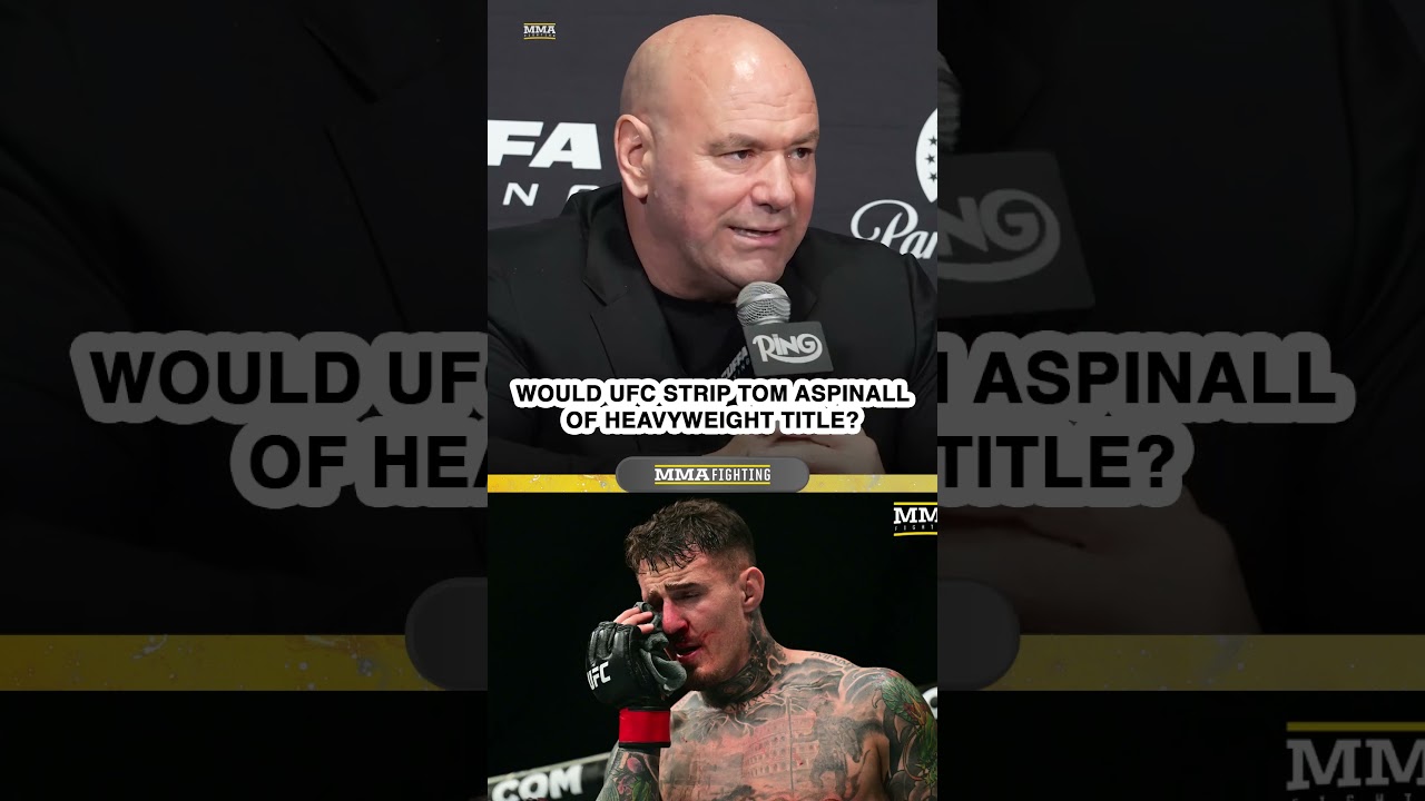 "We'll definitely talk about stripping Tom Aspinall" - Dana White