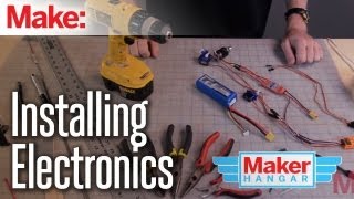 Maker Hangar: Episode 11 - Installing Electronics
